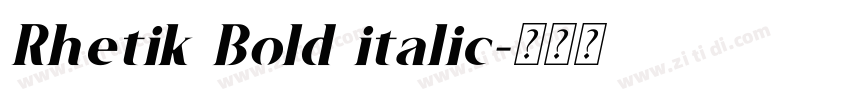 Rhetik Bold italic字体转换 Rhetik Bold italic字体转换